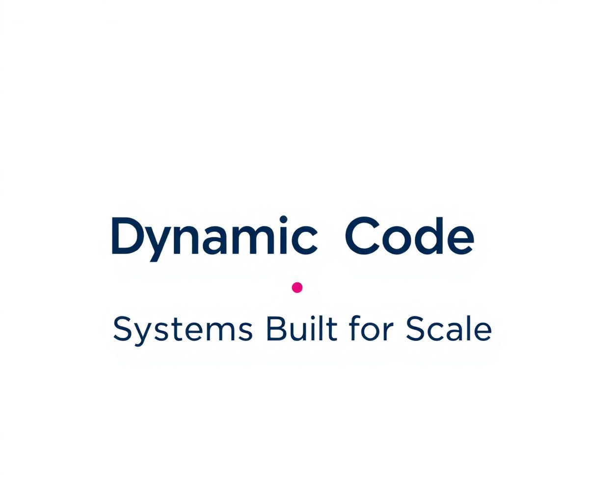 Dynamic Code Logo Dynamic Code | Systems Built for Scale